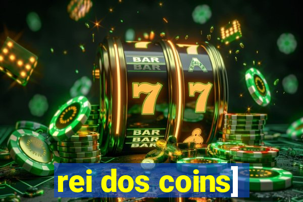 rei dos coins]